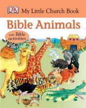 book cover of Bible Animals (My Little Church Book) by DK Publishing