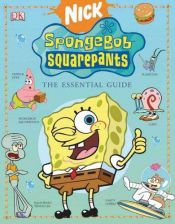 book cover of SpongeBob SquarePants: The Essential Guide (Dk Essential Guides) by DK Publishing