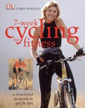 book cover of 7-Week Cycling for Fitness by Chris Sidwells