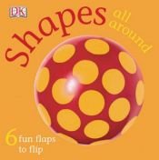 book cover of Shapes All Around (FUN FLAPS) by DK Publishing