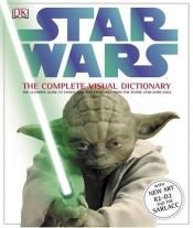 book cover of Star Wars Complete Visual Dictionary by DK Publishing