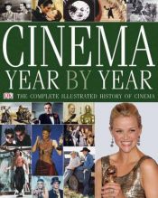 book cover of Cinema Year by Year 1894-2006 (Cinema Year By Year) by DK Publishing