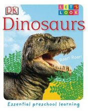 book cover of Dinosaurs (Let's Look) by DK Publishing