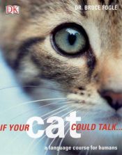 book cover of If your cat could talk ... a language course for humans by Bruce Fogle