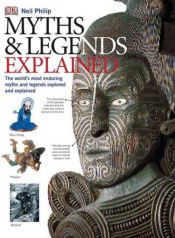 book cover of Myths and Legends Explained (Annotated Guides) by Neil Philip