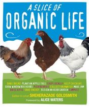 book cover of Slice of Organic Life by Alice Waters