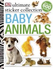 book cover of Baby Animals Ultimate Sticker Collection (ULTIMATE STICKER COLLECTIONS) by DK Publishing