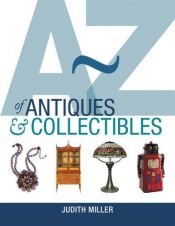 book cover of A-Z of Antiques and Collectibles by Judith Miller
