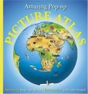 book cover of Amazing Pop-Up Picture Atlas by DK Publishing