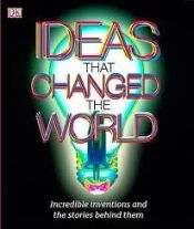 book cover of Ideas That Changed the World by DK Publishing