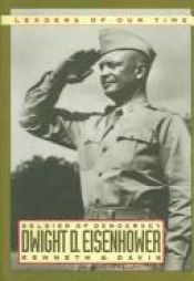 book cover of Dwight D. Eisenhower: Soldier of Democracy by Kenneth S. Davis