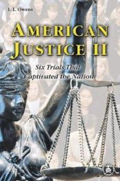 book cover of American Justice II: Six Trials That Captivated the Nation by L. L. Owens