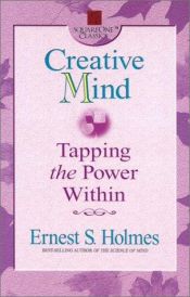 book cover of Creative Mind: Tapping the Power Within (Square One Classics) by Ernest Holmes