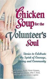 book cover of Chicken Soup for the Volunteer's Soul: Stories to Celebrate the Spirit of Courage, Caring and Community by Джек Кэнфилд