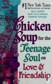 book cover of Chicken Soup for the Teenage Soul on Love & Friendship by Jack Canfield