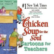 book cover of Chicken Soup for the Soul Cartoons for Teachers by Jack Canfield