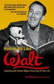 book cover of How to be like Walt by Pat Williams