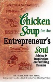 book cover of Chicken Soup for the Entrepreneur's Soul: Advice and Inspiration on Fulfilling Dreams (Chicken Soup for the Soul) by Jack Canfield