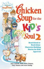 book cover of Chicken soup for the kid's soul 2 : read-aloud or read-alone character-building stories for kids ages 6-10 by Jack Canfield