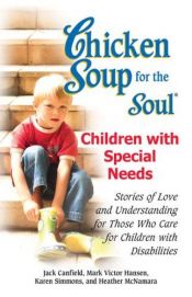 book cover of Chicken Soup for the Soul - Children with Special Needs by Jack Canfield