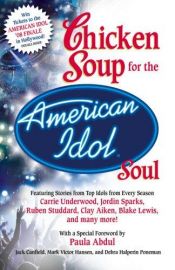 book cover of Chicken Soup for the American Idol Soul by Jack Canfield