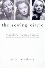 book cover of The sewing circle : Hollywood's greatest secret : female stars who loved other women by Axel Madsen