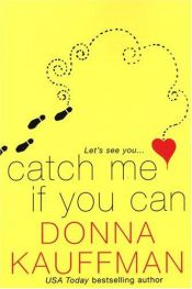 book cover of Catch Me If You Can by Donna Kauffman