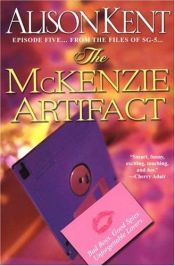 book cover of The McKenzie Artifact (SG-5 Series #5) by Alison Kent