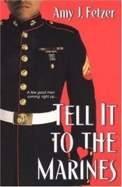 book cover of Tell It To The Marines by Amy J. Fetzer