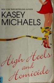 book cover of High Heels and Homicide (Maggie Kelly Mysteries) Book 4 by Kasey Michaels