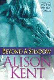 book cover of Beyond a Shadow by Alison Kent