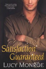 book cover of Satisfaction guaranteed by Lucy Monroe