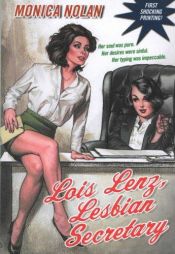 book cover of Lois Lenz Lesbian Secretary by Monica Nolan