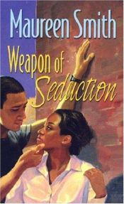 book cover of Weapon Of Seduction by Maureen Smith