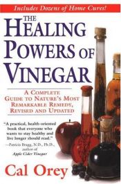 book cover of The Healing Powers of Vinegar, Revised and Updated by Cal Orey