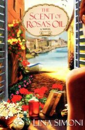 book cover of The Scent of Rosa's Oil by Lina Simoni