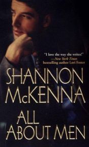 book cover of All About Men (2007) by Shannon McKenna