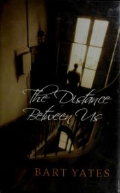 book cover of The Distance Between Us (Kensington) by Bart Yates