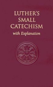 book cover of Luther's Small catechism, with explanation by Martin Luther