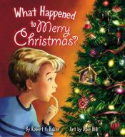 book cover of What Happened to Merry Christmas by Robert C. Baker