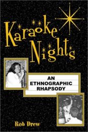 book cover of Karaoke Nights : an ethnographic rhapsody by Rob Drew