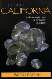 book cover of Before California : an archaeologist looks at our earliest inhabitants by Brian Fagan