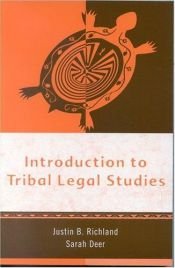 book cover of Introduction to Tribal Legal Studies (Tribal Legal Studies Textbook, Vol #1) by Richland Justin B.|Sarah Deer