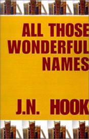 book cover of All Those Wonderful Names by J. N. Hook