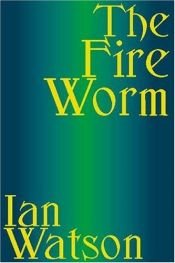 book cover of The Fire Worm by Ian Watson