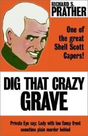 book cover of Dig That Crazy Grave (N0.23 Shell Scott Detective 1961) by Richard S. Prather