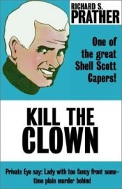 book cover of Kill the Clown by Richard S. Prather