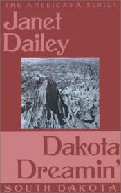 book cover of Dakota Dreamin' (South Dakota) (Janet Dailey Americana # 41) by Janet Dailey