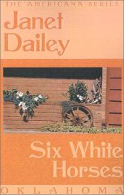 book cover of Americana Series # 36 Oklahoma- Six White Horses by Janet Dailey