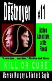 book cover of Destroyer 011 Kill or Cure by Richard Sapir